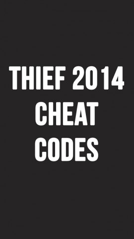 Free Thief 2014 Cheat Codes - The #1 Unoffic